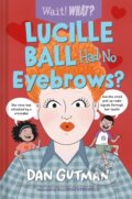 Kniha: Lucille Ball Had No Eyebrows? (Dan Gutman). WW Norton & Co, 2023