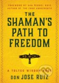 Kniha: The Shaman''s Path to Freedom (don Jose Ruiz). , 2023