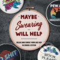 Kniha: Maybe Swearing Will Help (Weldon Owen). , 2023