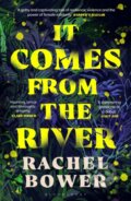 Kniha: It Comes from the River (Rachel Bower). Bloomsbury, 2026