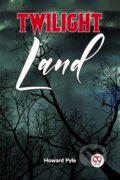 Kniha: Twilight Land (Howard Pyle). Double 9 Books LLP, 2023