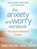 Kniha: The Anxiety and Worry Workbook, Second Edition (Aaron T., M.D. Beck, David A. a Canada) Clark). Guilford Press, 2023