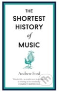 Kniha: The Shortest History of Music (Andrew Ford). Old Street Publishing, 2024