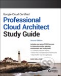 Kniha: Google Cloud Certified Professional Cloud Architect Study Guide, 2nd Edition (Dan Sullivan). Sybex, 2022