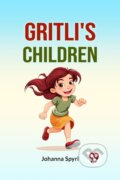Kniha: Gritli's Children (Johanna Spyri). , 2023