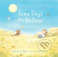 Kniha: Some Days Are Yellow (Suzanne Slade). , 2024