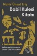 Kniha: Babil Kulesi Kitabi (Mahir Ünsal Eriş a Şebnem Soral Tamer). , 2023