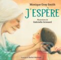 Kniha: J’espère (Monique Gray Smith). , 2022