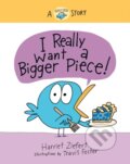 Kniha: I Really Want a Bigger Piece! (Harriet Ziefert). Red Comet Press, 2022