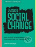Kniha: Design Social Change (Lesley-Ann Noel a Stanford d.school). Ten speed, 2023
