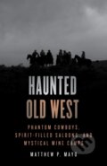 Kniha: Haunted Old West (Matthew P. Mayo). Globe Pequot, 2023