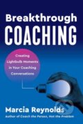 Kniha: Breakthrough Coaching (Marcia Reynolds). Berrett-Koehler Publishers, 2024