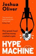 Kniha: Hype Machine: Inside the Cult of Crypto (Joshua Oliver). Heligo, 2024