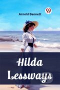 Kniha: Hilda Lessways (Arnold Bennett). , 2024