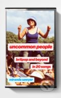 Kniha: Uncommon People (Miranda Sawyer). John Murray, 2024
