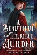 Kniha: A Beautiful and Terrible Murder (Claire M. Andrews). Little, Brown Young Readers, 2026