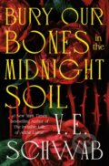 Kniha: Bury Our Bones in the Midnight Soil (V. E. Schwab). Tor Books, 2026