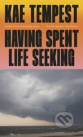 Kniha: Having Spent Life Seeking (Kae Tempest). Jonathan Cape, 2026