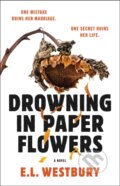 Kniha: Drowning in Paper Flowers (E.L. Westbury). Atria Books, 2026