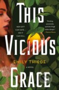 Kniha: This Vicious Grace (Emily Thiede). Wednesday Books, 2023