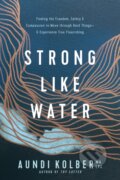 Kniha: Strong like Water (Aundi Kolber). Tyndale House Publishers, 2023