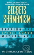 Kniha: Secrets of Shamanism (Jose, PhD Stevens a Lena S Stevens). Avon, 2026
