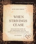 Kniha: When Strivings Cease Bible Study Guide plus Streaming Video (Ruth Chou Simons). HarperCollins, 2022