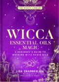Kniha: Wicca Essential Oils Magic (Lisa Chamberlain). , 2022