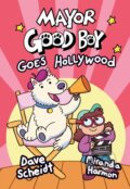 Kniha: Mayor Good Boy Goes Hollywood (Dave Scheidt a Miranda Harmon). , 2022
