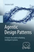 Kniha: Agentic Design Patterns (Antonio Gulli). Springer Nature Switzerland, 2025