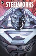 Kniha: Steelworks (Michael Dorn a Sami Basri). DC Comics, 2024