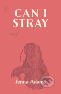 Kniha: Can I Stray (Jenna Adams). Unbound, 2022