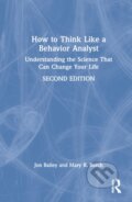 Kniha: How to Think Like a Behavior Analyst (Jon Bailey a Mary R. Burch). Routledge, 2022