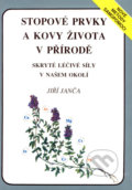 Stopové prvky a kovy života v přírodě - Jiří Janča, 1993