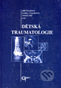 Kniha: Dětská traumatologie (Jiří Šnajdauf, Karel Cvachovec a Tomáš Trč). Galén, 2004