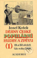 Kniha: Dějiny české populární hudby 1 (Josef Kotek). Academia