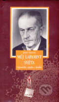 Kniha: Můj labyrint světa (Josef Charvát). Galén, 2005