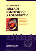 Základy gynekologie a porodnictví - Jitkja Kobilková, Galén, Karolinum, 2005