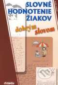 Slovné hodnotenie žiakov dobrým slovom - Ľudmila Weissová-Bistáková, Didaktis, 2006