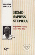 Kniha: Homo sapiens stupidus (František Koukolík). Galén, 2003