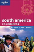 South America on a Shoestring: Big Trips on Small Budgets - Danny Palmerlee, Lonely Planet, 2007