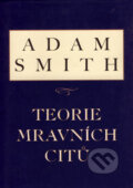 Teorie mravních citů - Adam Smith, Liberální institut, 2005