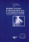 Perkutánní endoskopická gastrostomie a její místo v algoritmu umělé výživy - Pavel Kohout, Ľubomír Skladaný a kol., Galén, 2002