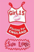 Girl, 15, Flirting for England - Sue Limb, 2007