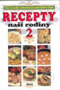Kniha: Recepty naší rodiny 2 (Autorský kolektív). Dona, 2007