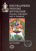 Encyklopedie indické mytologie - Jan Filipský a kolektiv, Libri, 2007