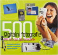 Kniha: Digitální fotografie Pět set rad, tipů a technik (Chris Weston). Slovart, 2005