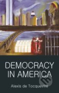 Democracy in America - Alexis de Tocqueville, Wordsworth, 1998