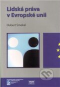 Lidská práva v Evropské unii - Hubert Smekal, Mezinárodní politologický ústav Masarykovy univerzity, 2010