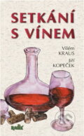 Kniha: Setkání s vínem (Vilém Kraus a Jiří Kopeček). Radix, 2002